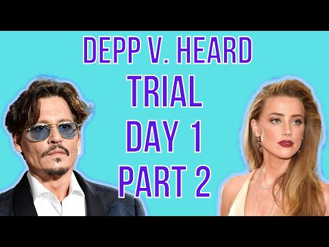 Johnny Depp v. Amber Heard | TRIAL DAY 1 PART 2