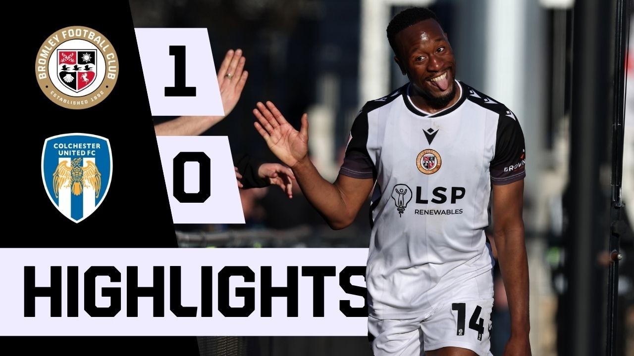 Bromley vs Colchester United Highlights