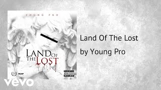 Young Pro - Land Of The Lost (AUDIO)