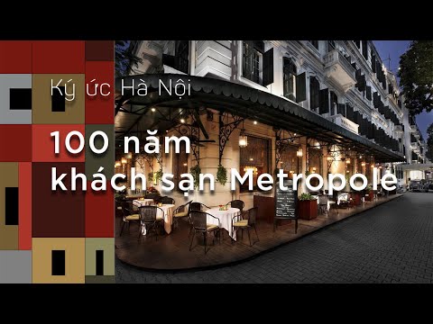 Ký ức Hà Nội: Metropole - Khách sạn một thế kỷ