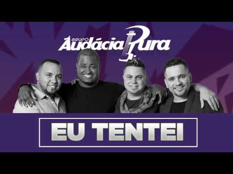 AUDÁCIA PURA-  EU TENTEI