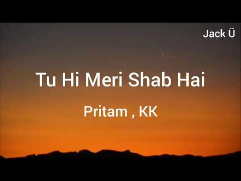 Tu Hi Meri Shab Hai (Lyrics) - K. K. - Pritam - Emraan Hashmi - Kangna Ranaut - Gangster | Jack Ü