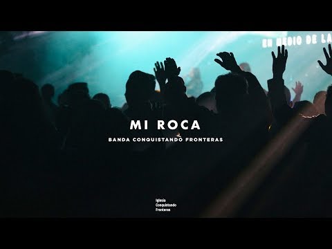 Mi Roca | Banda Conquistando Fronteras