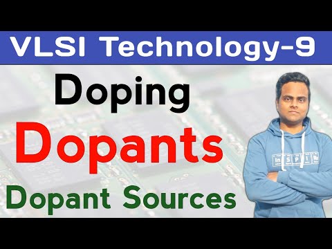 Doping of Semiconductor | Dopants | Dopants Sources | VLSI Technology