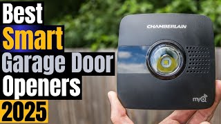 Best Smart Garage Door Openers of 2025: Which One Should You Buy? Budget Picks