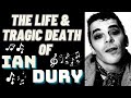The Life & Tragic Death Of IAN DURY