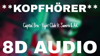 Capital Bra - Fight Club (ft. Samra &amp; AK Ausserkontrolle) (8D AUDIO) **KOPFHÖRER**