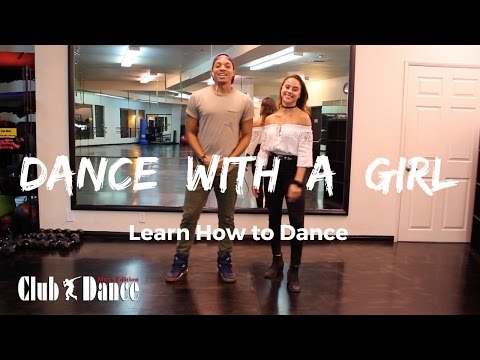Learn How to Dance - Dance with a Girl - Club Dance (Men's Edition)