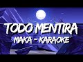 Maka - Todo Mentira (Letra Karaoke)