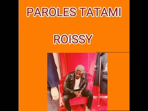 ROISSY TATAMI PAROLES