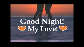 Good night my LOVE!! Goodnight message to my love! Goodnight wishes my love! Goodnight greeting love