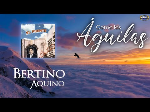 Bertino Aquino - Como las Águilas (Video de Letras)