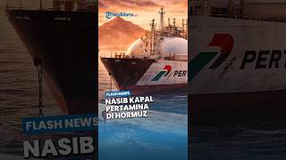 Imbas Konflik Iran-AS: Dua Kapal Pertamina Tertahan, Belum Berani Lintasi Selat Hormuz