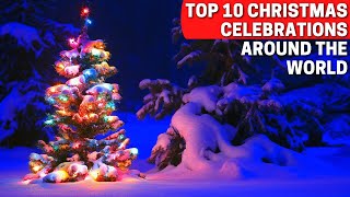 Top 10 Christmas Celebrations Around the World - Magical Christmas Destinations 2021