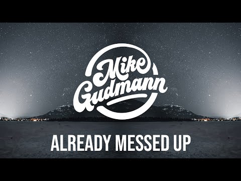 HAVE, Mike Gudmann, Juliette Claire - Already Messed Up