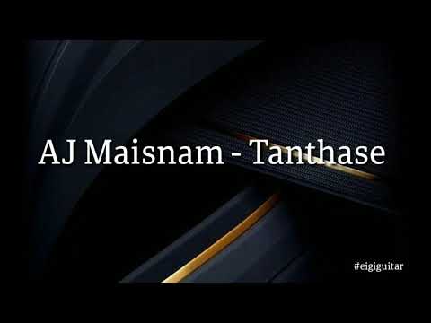 AJ Maisnam - Tanthase Guitar chords and Lyrics