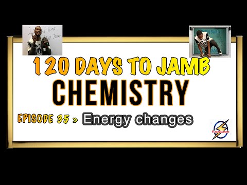 Energy Changes (Spontaneity) » 120 Days To Jamb Chemistry - Ep 35