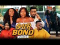 OUR BOND  (Episode 3) Sonia/Chinenye/Toosweet/Darlington 2022 Latest Nigerian Nollywood Movie.