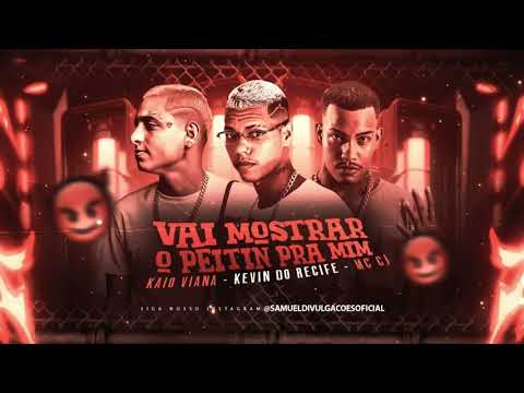 KEVIN DO RECIFE, KAIO VIANA MC CJ-VAI MOSTRA O PEITIN PRA MIM (áudio oficial)