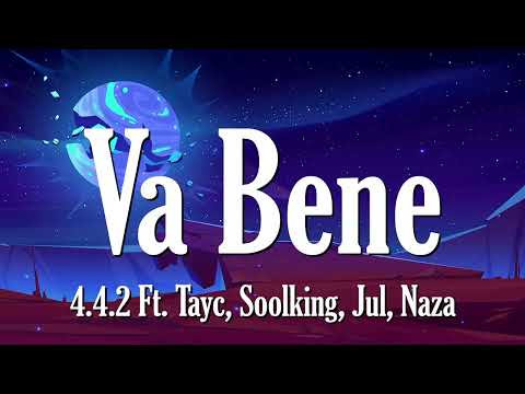 Va Bene - 4.4.2 Ft. Tayc, Soolking, Jul, Naza (Paroles∕ Lyrics)