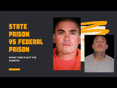State prison VS federal prison