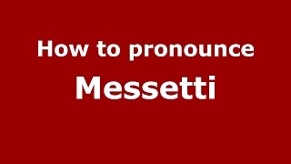 How to pronounce Messetti