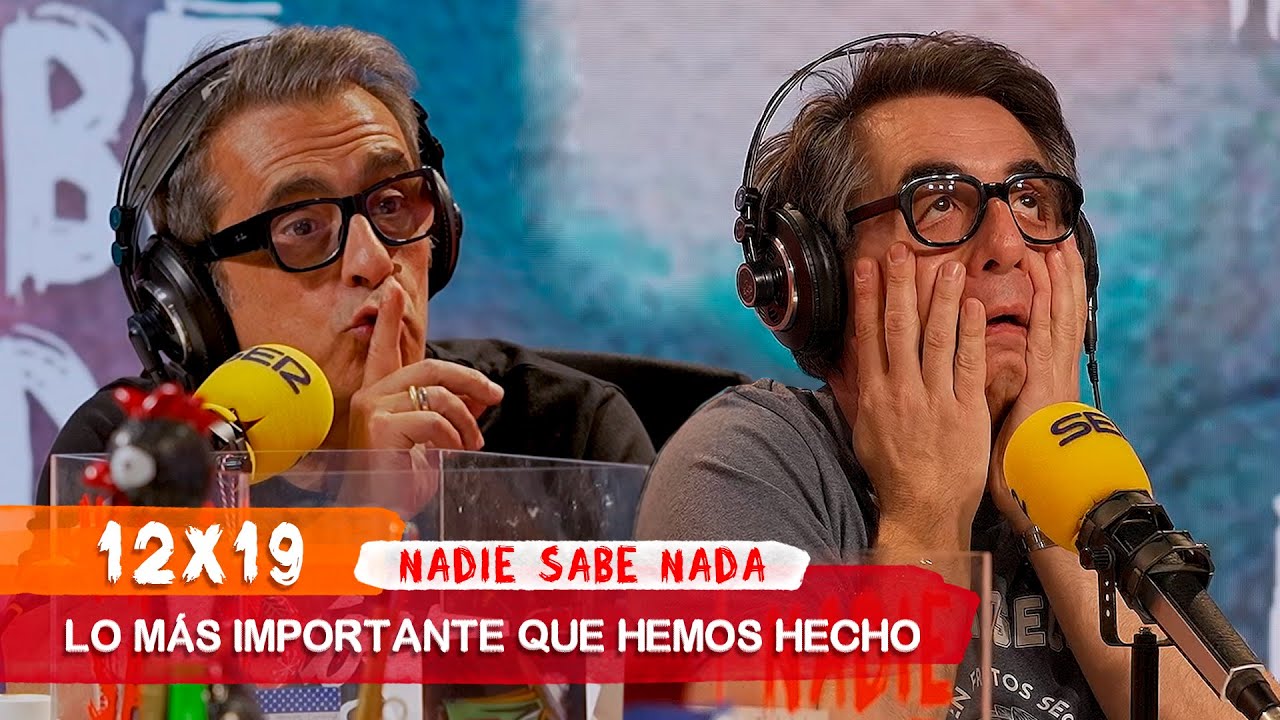 NADIE SABE NADA 12x19 | Lo más importante que hemos hecho