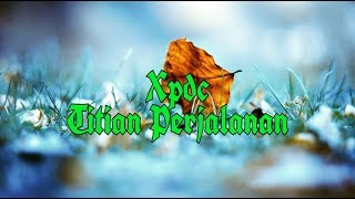 Download lagu Xpdc - Titian Perjalanan mp3