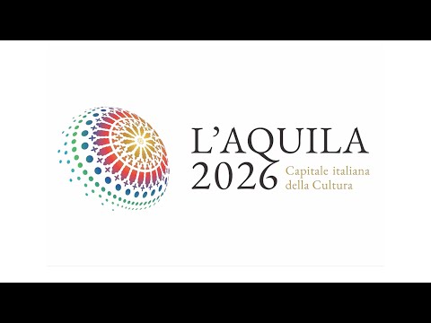 L'Aquila Capitale italiana della Cultura 2026: Presentazione del programma.