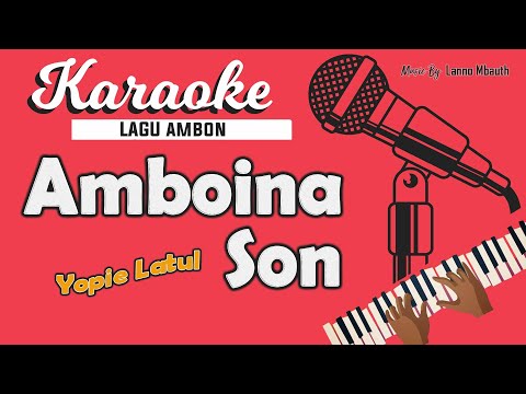 Karaoke AMBOINA SON - Yopie Latul // Music By Lanno Mbauth