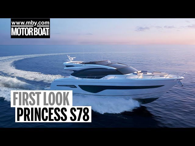 Princess S78 | First Look | Motor Boat & Yachting