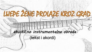 Lijepe zene prolaze kroz grad - akustično instrumentalna obrada (tekst + akordi)