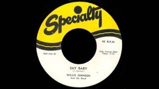 Willie Johnson - Say Baby