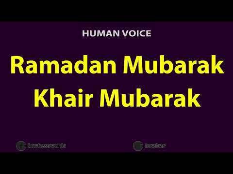 How To Pronounce Ramadan Mubarak Khair Mubarak