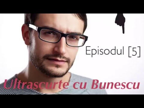 Ultrascurte cu Bunescu - Episodul [5]