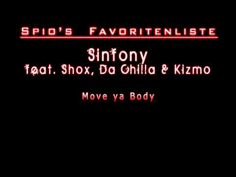 Sinfony feat. Shox, Da Chilla & Kizmo - Move ya Body (HQ)
