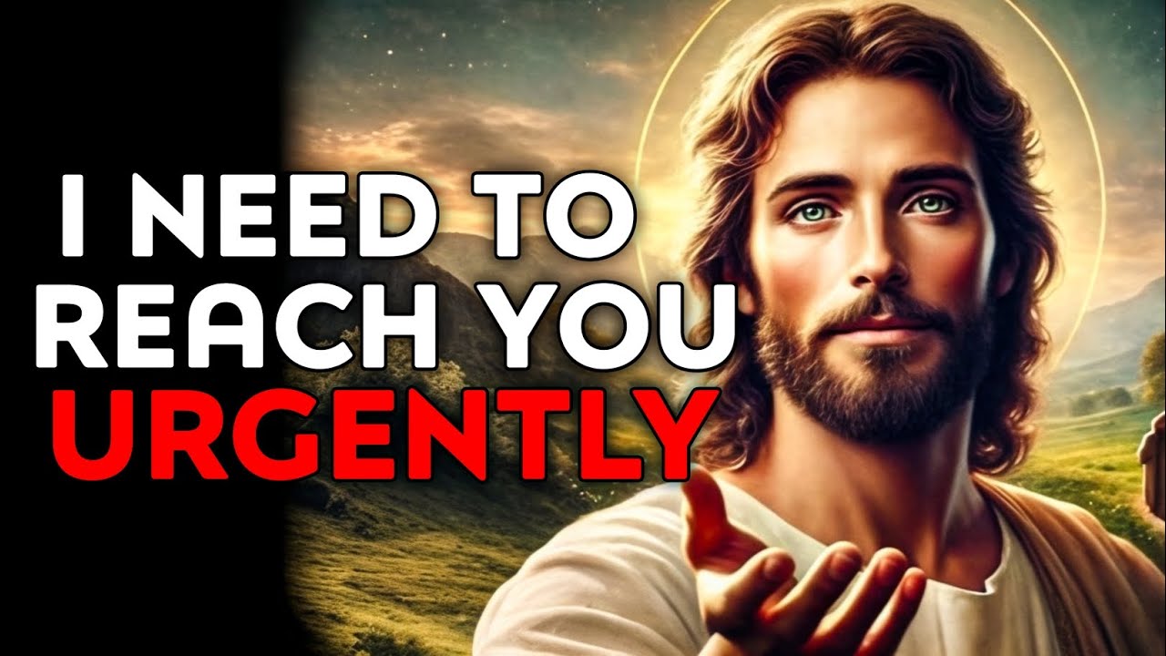 God Says : I Need To Reach You Urgently | God Message Today | God Helps | God's Message Now