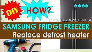 How to Repair Samsung American Fridge Freezer Defrost Heater? Please subscribe