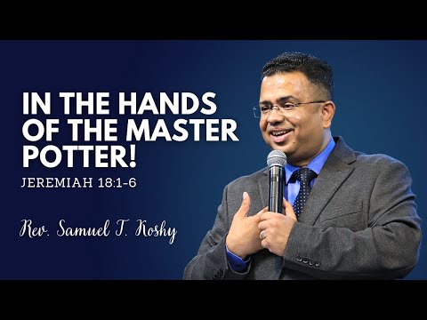 In the Hands of the Master Potter! | Jeremiah 18:1-6 | Rev. Samuel T. Koshy | SABC