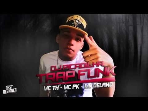 MC TH, MC PK e MC Delano - Remix Trap Funk ( DJ Picadilha ) Áudio Oficial