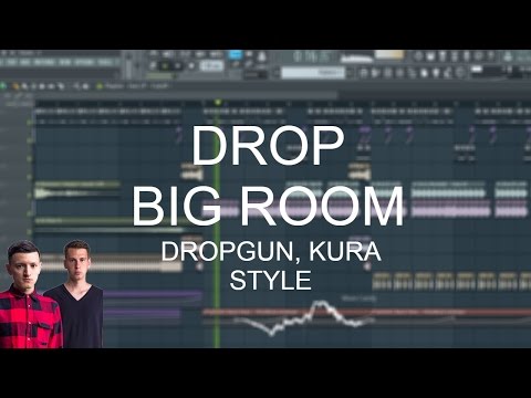 Drop Big Room Dropgun, KURA Style (FREE FLP + PRESETS)