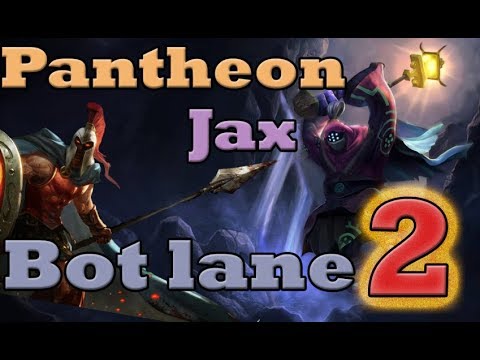 Pantheon & Jax in the Bot lane 2