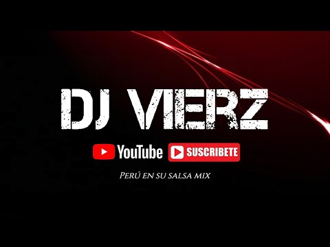 DJ VIERZ - SALSA PERUCHA MIX (Perú en su Salsa)
