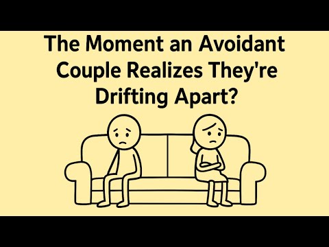 The Moment an Avoidant Couple Realizes They’re Drifting Apart? The Silent Breakup No One Talks About