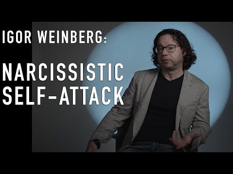 Narcissistic Self-Attack | IGOR WEINBERG