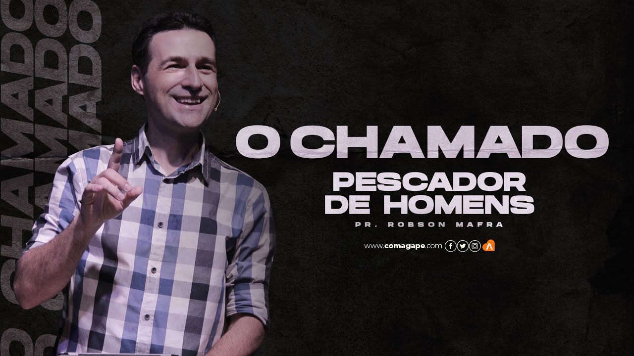 O chamado   Pescador de Homens / Pr Robson Mafra