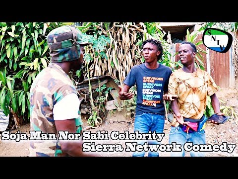 Soja Man Nor Sabi Celebrity - Sierra Network Comedy - Sierra Leone