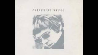 Catherine Wheel - Don&#39;t Want to Know If You Are Lonely