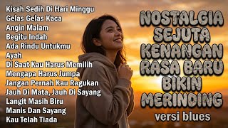 Download lagu ALBUM NOSTALGIA SEJUTA KENANGAN RASA BARU BIKIN MERINDING - VERSI BLUES mp3