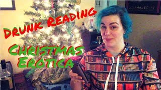 Drunk Reading Christmas Erotica for the Holidays [CC]